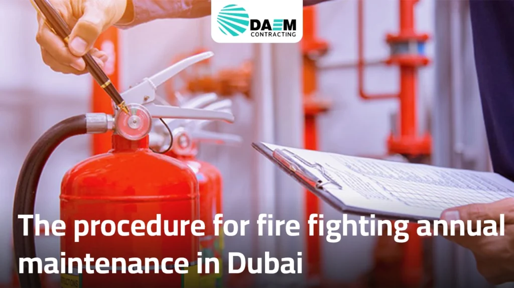 The procedure for fire fighting annual maintenance in Dubai