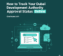 How to Track Your Dubai development authority Approval Status Online
